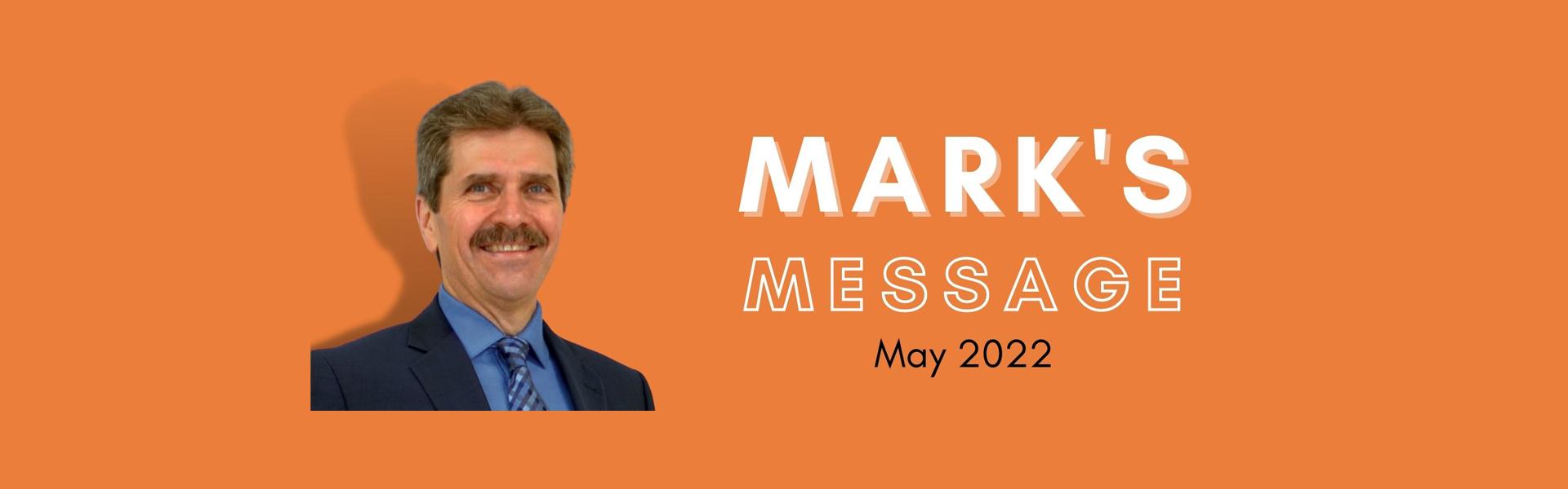 Mark's Message-May 2022