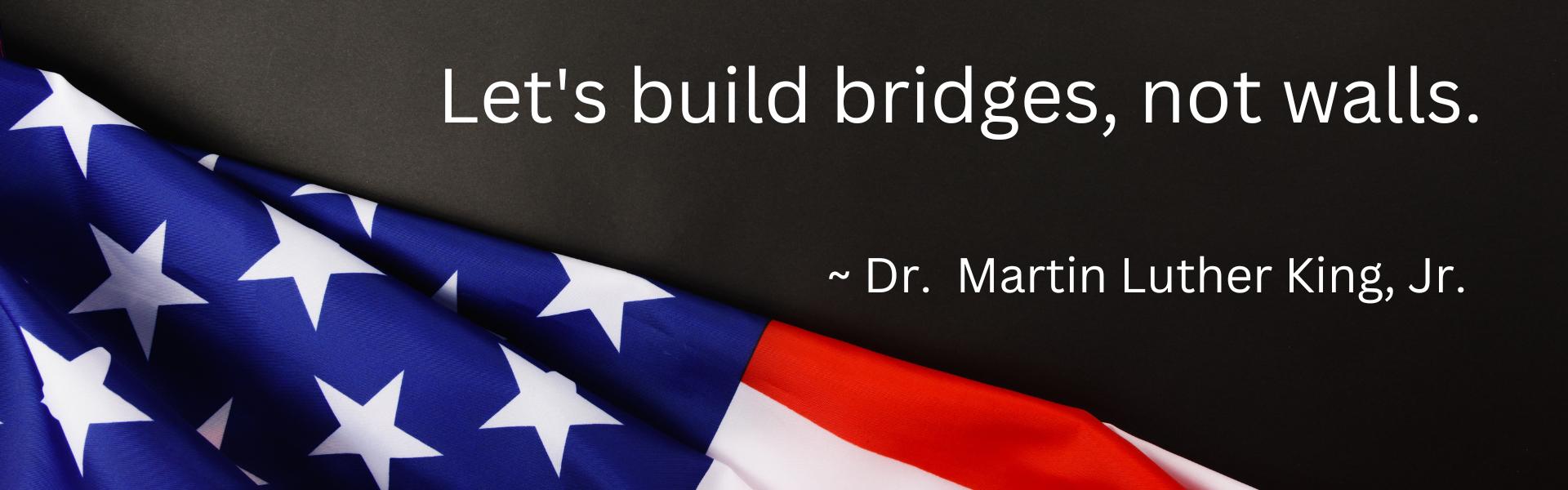 Let's build bridges, not walls